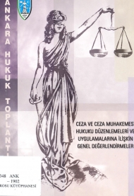 Ceza ve Ceza Muhakemesi Hukuku Düzenlemeleri ve Uygulamalarına İlişkin Genel Değerlendirmeler kapağı