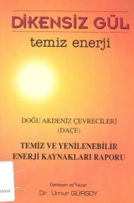 Dikensiz Gül - Temiz Enerji ( Doğu Akdeniz Çevrecileri - Temiz ve Yenilenebilir Enerji Kaynakları Raporu ) kapağı