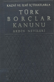 Kazai ve İlmi İçtihatlarla Türk Borçlar Kanunu ( Akdin Nevileri ) kapağı