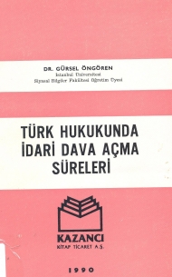 Türk Hukukunda İdari Dava Açma Süreleri ( süreler ) kapağı