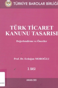 Türk Ticaret Kanunu Tasarısı ( Değerlendirme ve Öneriler ) kapağı