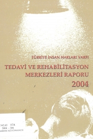 Türkiye İnsan Hakları Vakfı Tedavi ve Rehabilitasyon Merkezleri Raporu 2004 kapağı