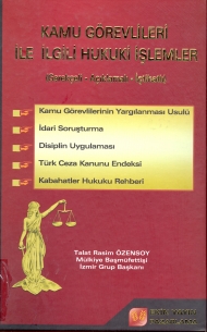 Kamu Görevlileri İle İlgili Hukuki İşlemler ( Kamu Görevlilerinin Yargılama Usulü - İdari Soruşturma - Disiplin Uygulaması - Türk Ceza Kanunu Endeksi - Kabahatler Hukuku Rehberi ) kapağı