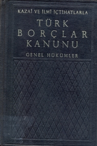 Kazai ve İlmi İçtihatlarla Türk Borçlar Kanunu ( Genel Hükümler ) kapağı