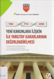 TBK, TTK, HMK Yeni Kanunlara İlişkin İlk Yargıtay Kararlarının Değerlendirilmesi kapağı