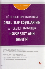 Türk Borçlar Hukukunda Genel İşlem Koşullarının Ve Tüketici Hukukunda Haksız Şartların Denetimi kapağı