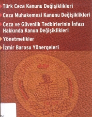 Türk Ceza Kanunu Değişiklikleri Ceza Muhakemesi Kanunu Değişiklikleri Ceza ve Güvenlik Tedbirlerinin İnfazı Hakkında Kanun Değişiklikleri Yönetmelikler - İzmir Barosu Yönergeleri kapağı