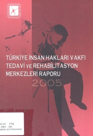 Türkiye İnsan Hakları Vakfı Tedavi ve Rehabilitasyon Merkezleri Raporu 2005 kapağı