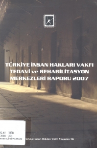 Türkiye İnsan Hakları Vakfı Tedavi ve Rehabilitasyon Merkezleri Raporu 2007 kapağı