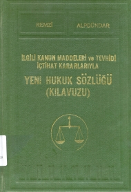 İlgili Kanun Maddeleri ve Tevhidi İçtihat Kararlarıyla Yeni Hukuk Sözlüğü (Kılavuzu) kapağı