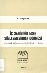 İş Sahibinin Eser Sözleşmesinden Dönmesi ( Bayındırlık İşleri Şartnamesinin İlgili Hükümleri İle Birlikte ) 1989 kapağı