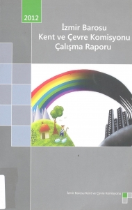 İzmir Barosu Kent ve Çevre Komisyonu Çalışma Raporu kapağı